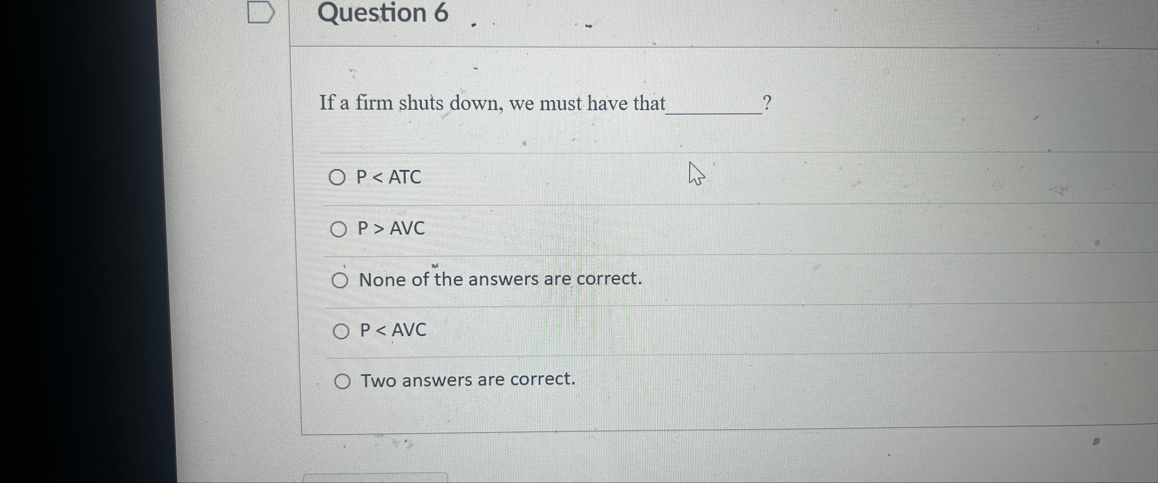 Solved Question If A Firm Shuts Down We Must Have That P