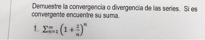 Resuelto Demuestre La Convergencia O Divergencia De Las Chegg Mx