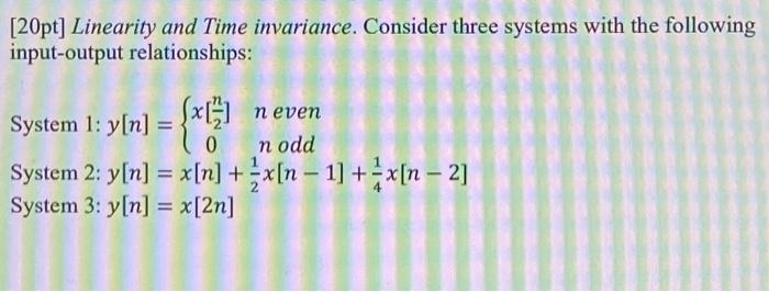 Solved 20pt Linearity And Time Invariance Consider Three Chegg