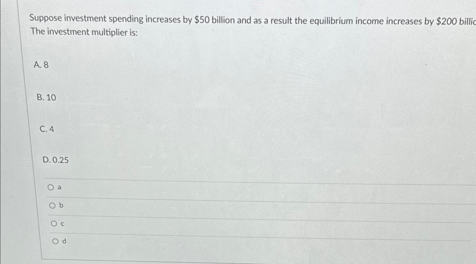 Solved Suppose Investment Spending Increases By 50 Billion Chegg