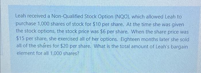 Solved Leah Received A Non Qualified Stock Option NQO Chegg