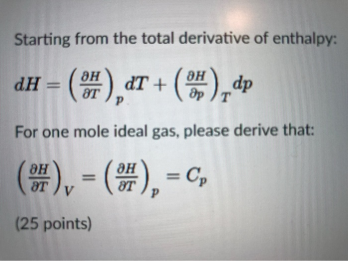 Solved Starting from the total derivative of enthalpy ан Chegg