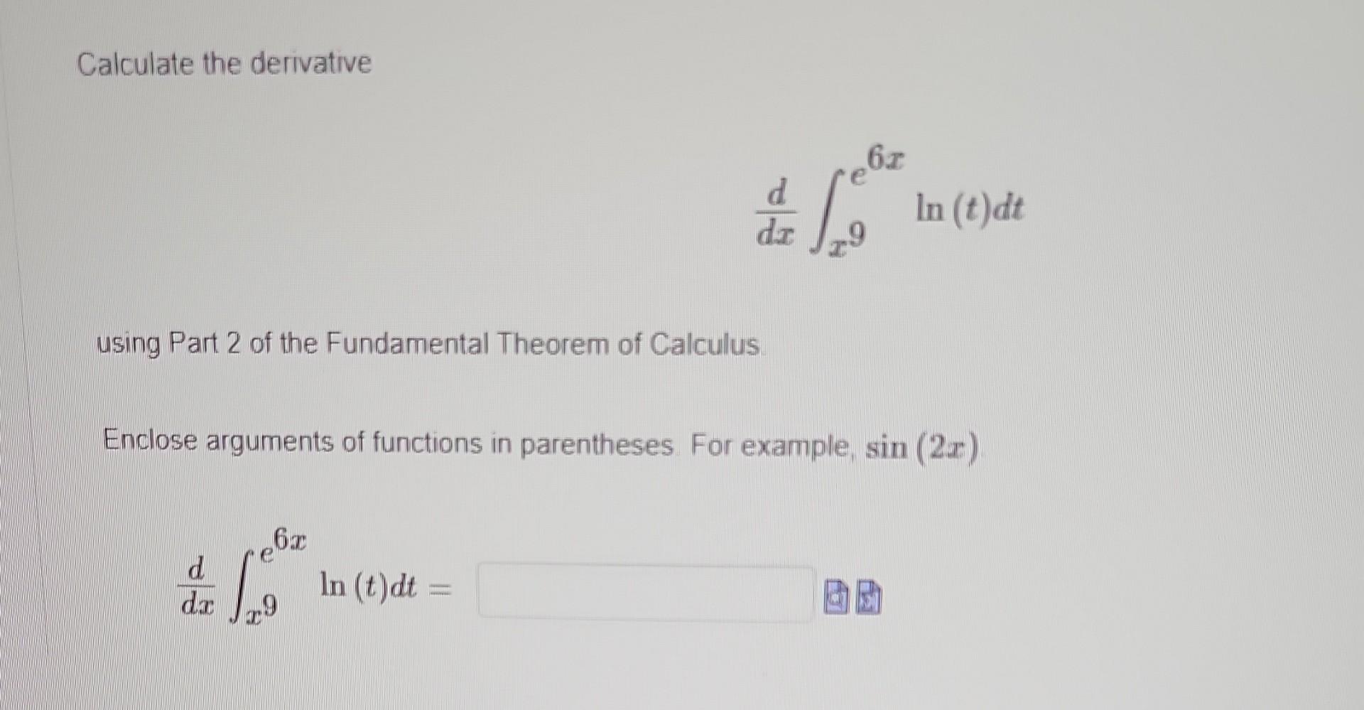 Solved Calculate The Derivative Dxdx9e6xln T Dt Using Part Chegg