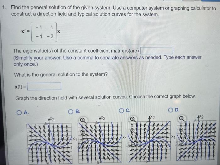 Solved Find The General Solution Of The Given System Use A Chegg