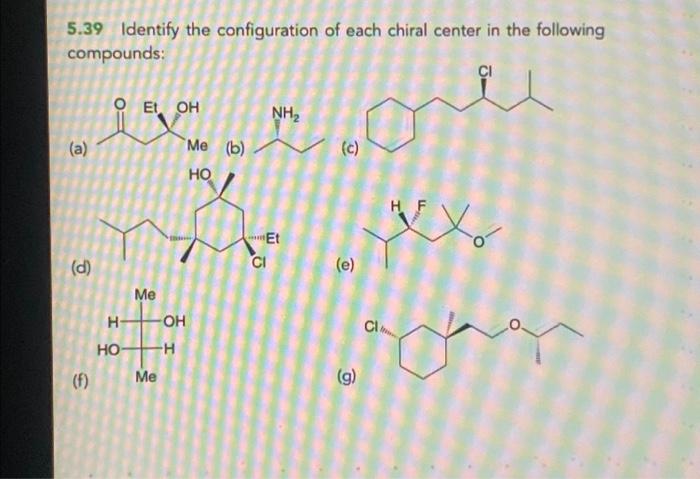 5 39 Identify The Configuration Of Each Chiral Center Chegg