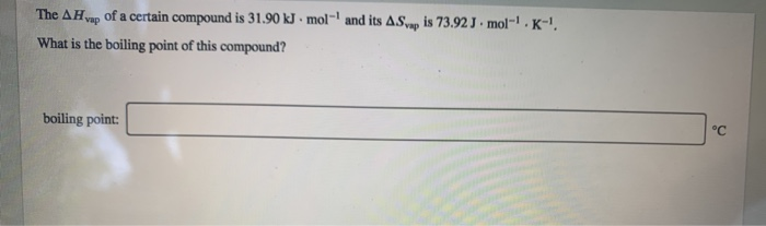 Solved The Ah Vap Of A Certain Compound Is Kj Mol Chegg