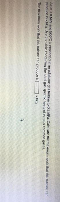 Solved Air At 3 8 MPa And 500 C Is Expanded In An Adiabatic Chegg