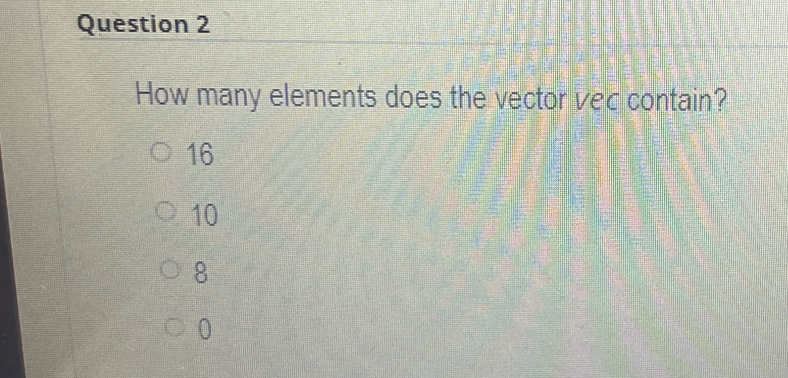 Solved Question 2How Many Elements Does The Vector Vec Chegg