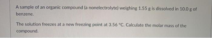 Solved A Sample Of An Organic Compound A Nonelectrolyte Chegg