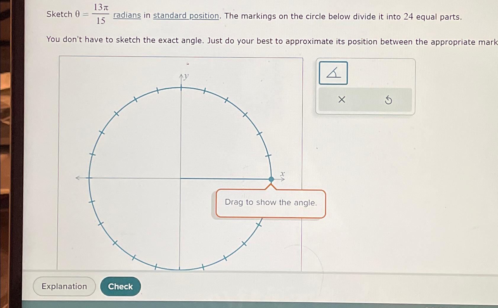 Solved Sketch θ 13π15 radians in standard position The Chegg