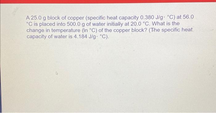 Solved A G Block Of Copper Specific Heat Capacity Chegg