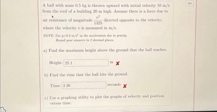 Solved A Ball With Mass Kg Is Thrown Upward With Initial Chegg