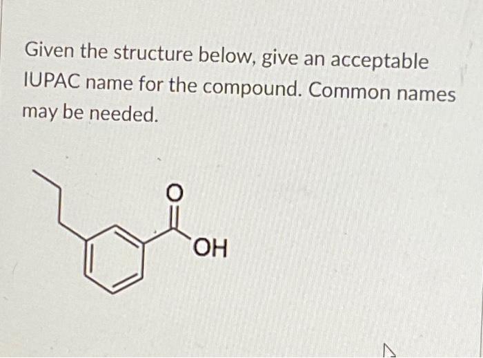 Solved Given The Structure Below Give An Acceptable Iupac Chegg