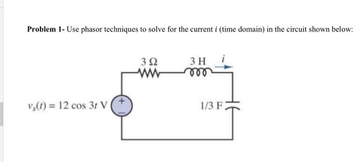 Solved Use Phasor Techniques To Solve For The Current I Chegg