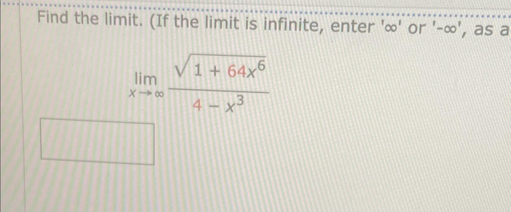 Solved Find The Limit If The Limit Is Infinite Enter Chegg