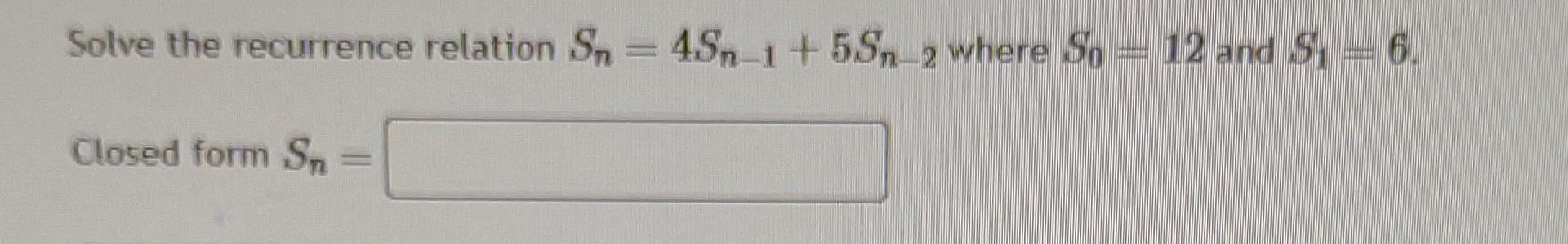 Solved Solve The Recurrence Relation Sn Sn Sn Where Chegg