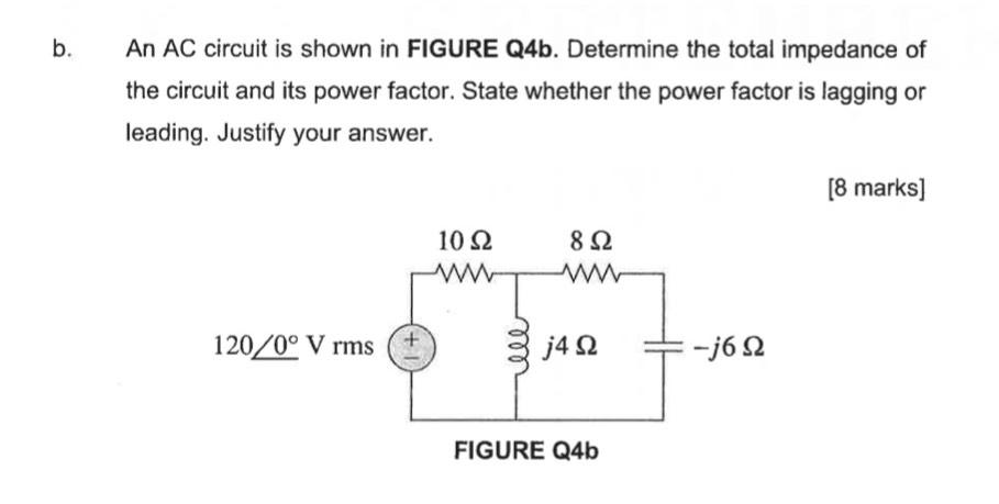 Solved B An AC Circuit Is Shown In FIGURE Q4b Determine Chegg