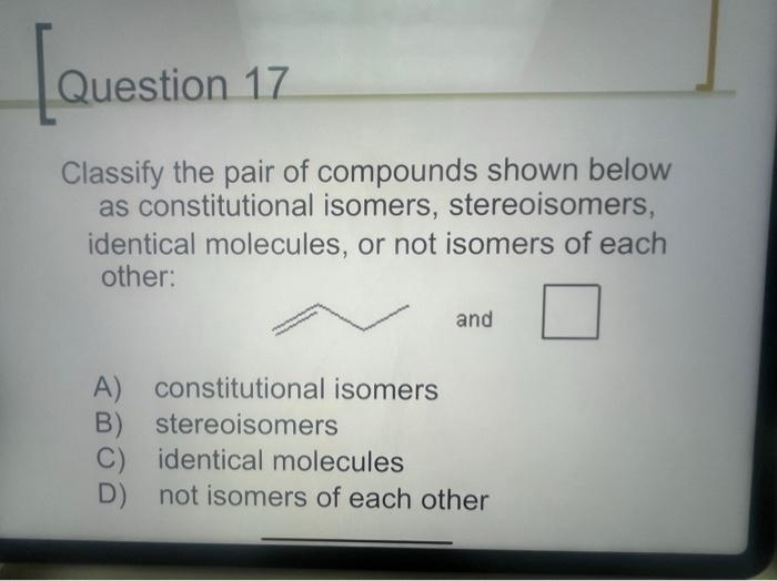 Solved Classify The Pair Of Compounds Shown Below As Chegg