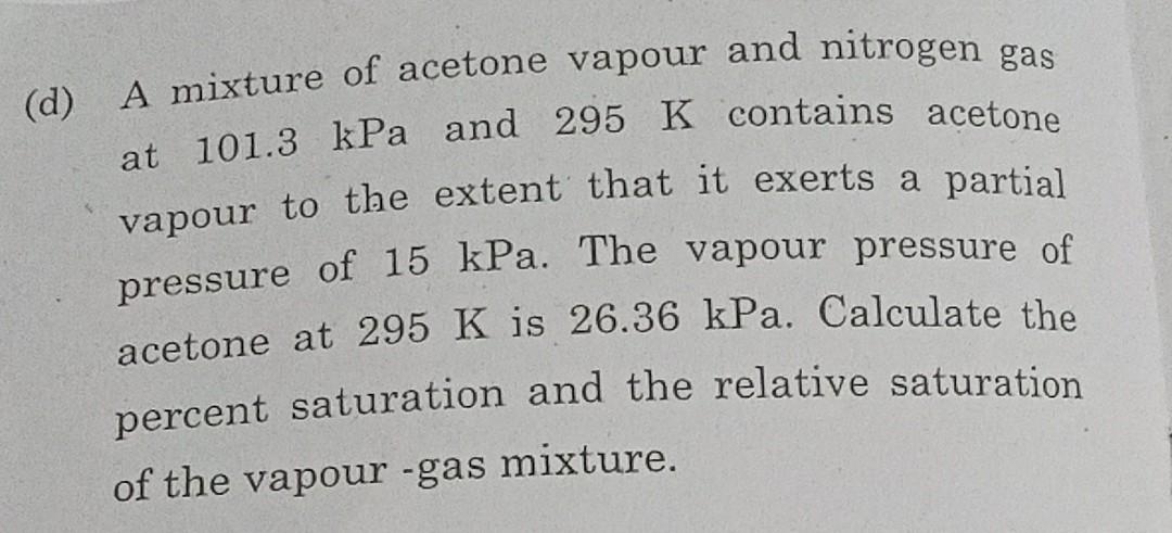 Solved D A Mixture Of Acetone Vapour And Nitrogen Gas At Chegg