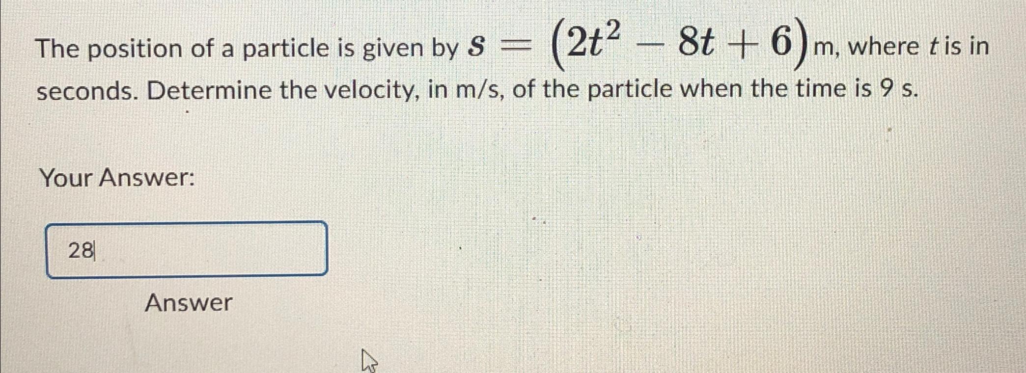 Solved The Position Of A Particle Is Given By S T T M Chegg