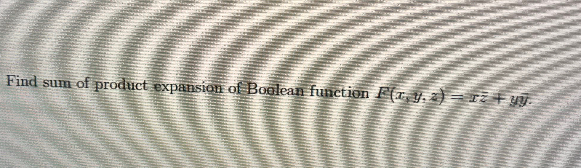 Solved Find Sum Of Product Expansion Of Boolean Function Chegg