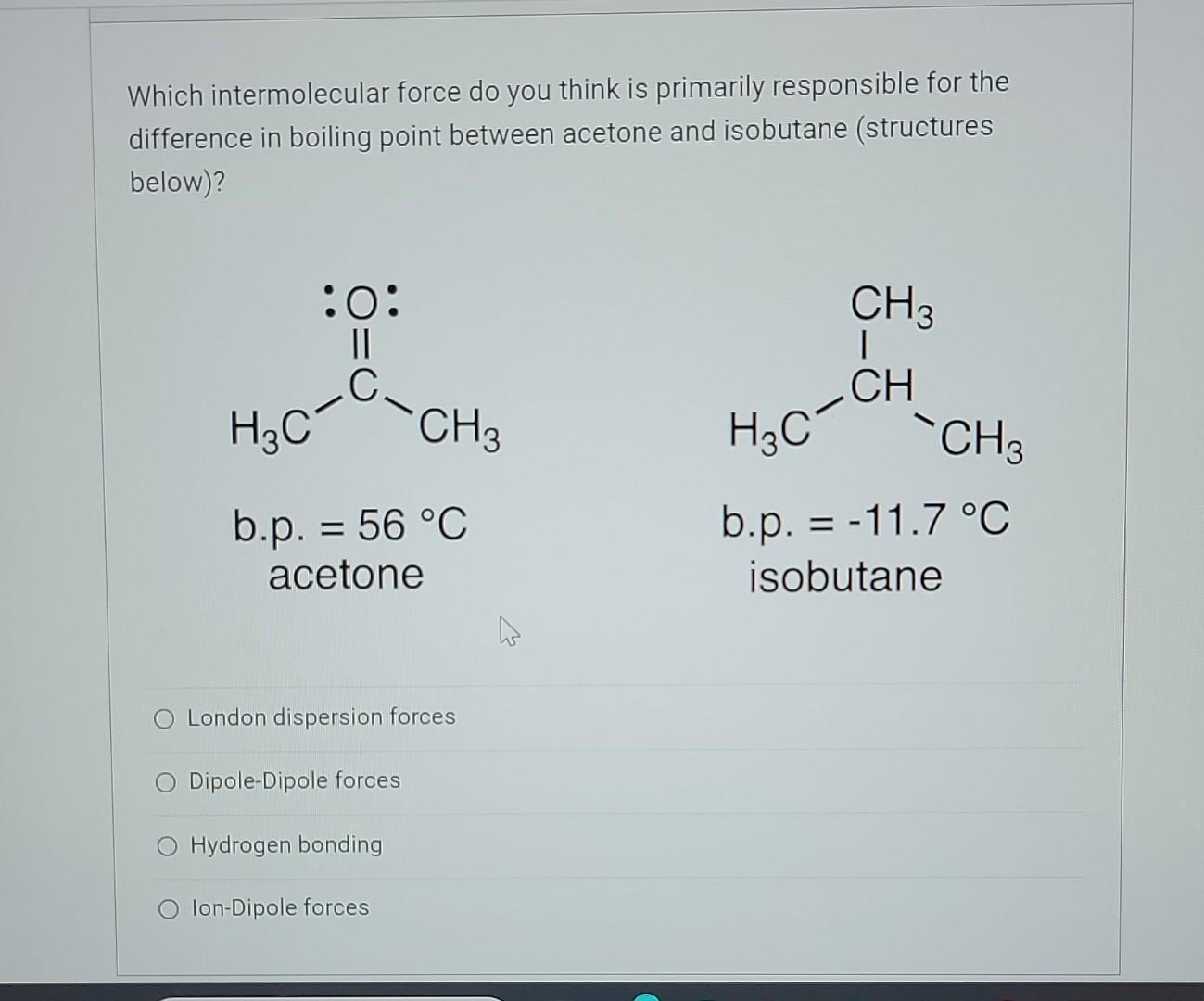 Solved Which Intermolecular Force Do You Think Is Primarily Chegg