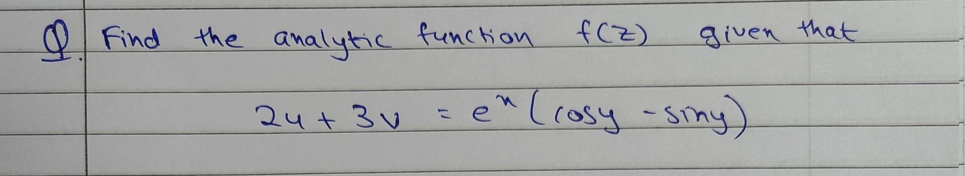 Solved Q Find The Analytic Function F Z Given That Chegg