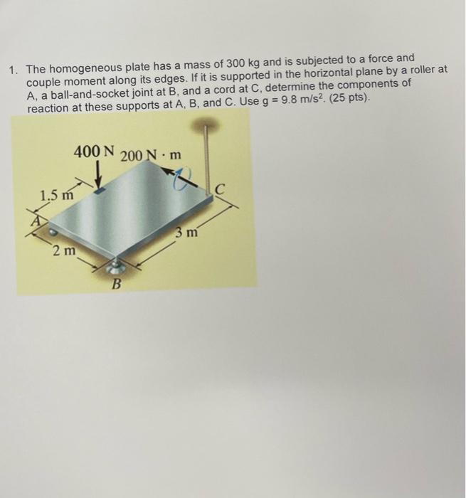 Solved 1 The Homogeneous Plate Has A Mass Of 300 Kg And Is Chegg