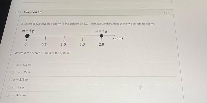 Solved Question 18 1 Pts A System Of Two Objects Is Shown In Chegg