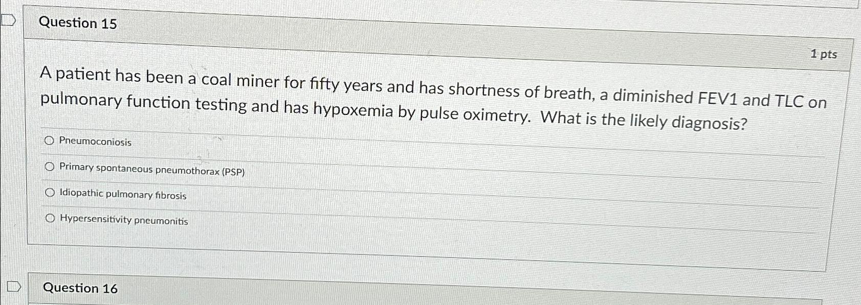 Solved Question 151 PtsA Patient Has Been A Coal Miner For Chegg