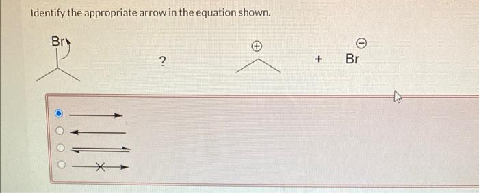 Solved Identify The Appropriate Arrow In The Equation Chegg