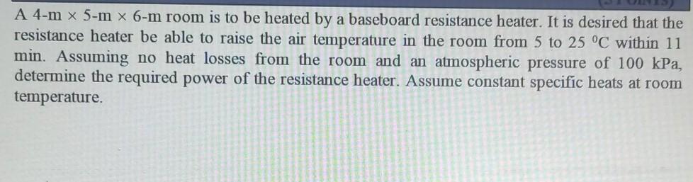 Solved A 4 M X 5 M X 6 M Room Is To Be Heated By A Baseboard Chegg