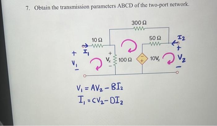 Solved 7 Obtain The Transmission Parameters ABCD Of The Chegg