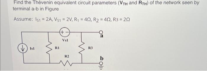 Solved Find The Th Venin Equivalent Circuit Parameters Vth Chegg