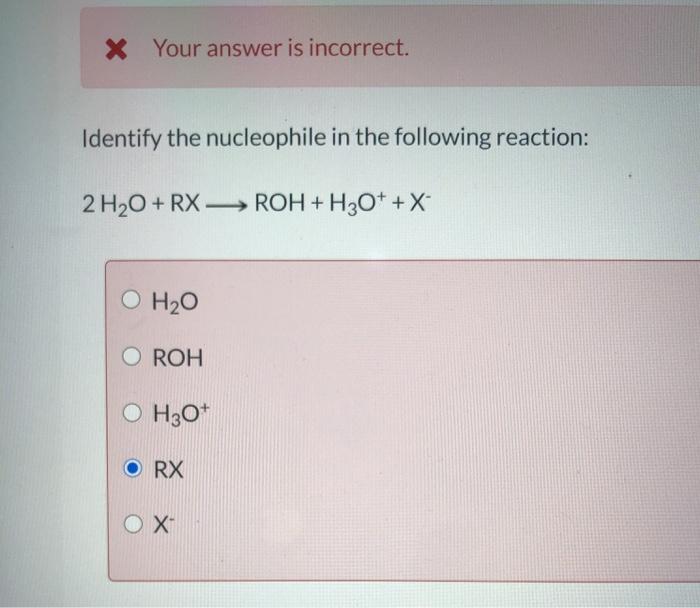 Solved X Your Answer Is Incorrect Identify The Nucleophile Chegg