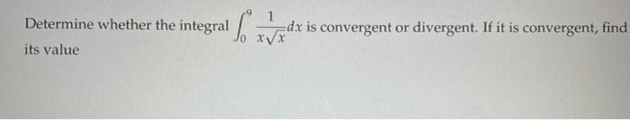 Solved Determine whether the integral ſ 1 XVX dx is Chegg