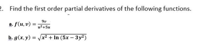 Solved Find The First Order Partial Derivatives Of The Chegg