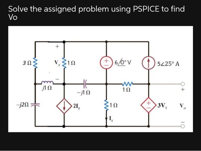 Solved Solve The Assigned Problem Using Pspice To Find Vo Chegg