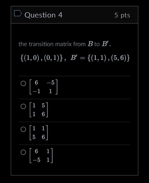 Solved Question 4 5 Pts The Transition Matrix From B To B Chegg