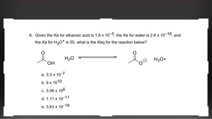 Solved 6 Given The Ka For Ethanoic Acid Is 1 8105 The K Chegg