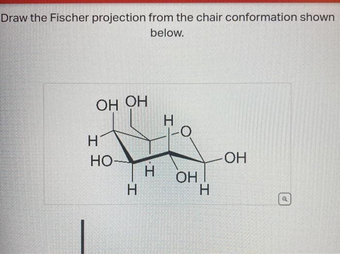 Solved Draw The Fischer Projection From The Chair Chegg