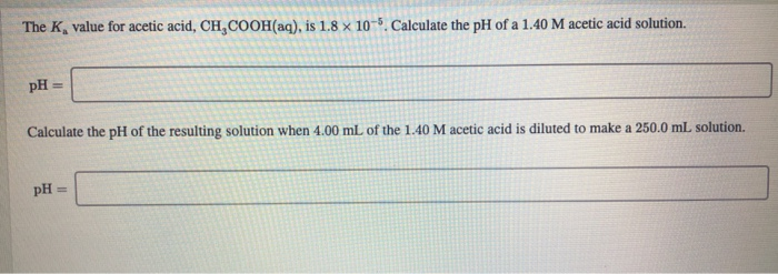 Solved The K Value For Acetic Acid CH COOH Aq Is 1 8 X Chegg