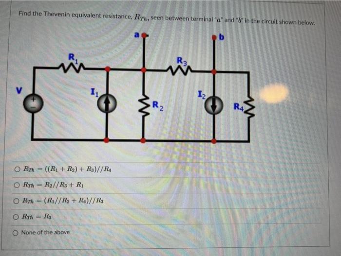 Solved Find The Thevenin Equivalent Resistance Rth Seen Chegg