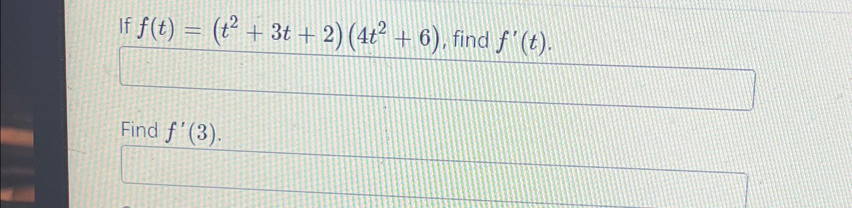 Solved If F T T2 3t 2 4t2 6 Find F T Find F 3 Chegg