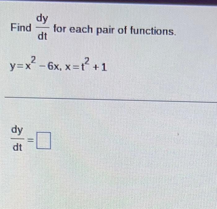 Solved Find Dtdy For Each Pair Of Functions Y X X X T Chegg