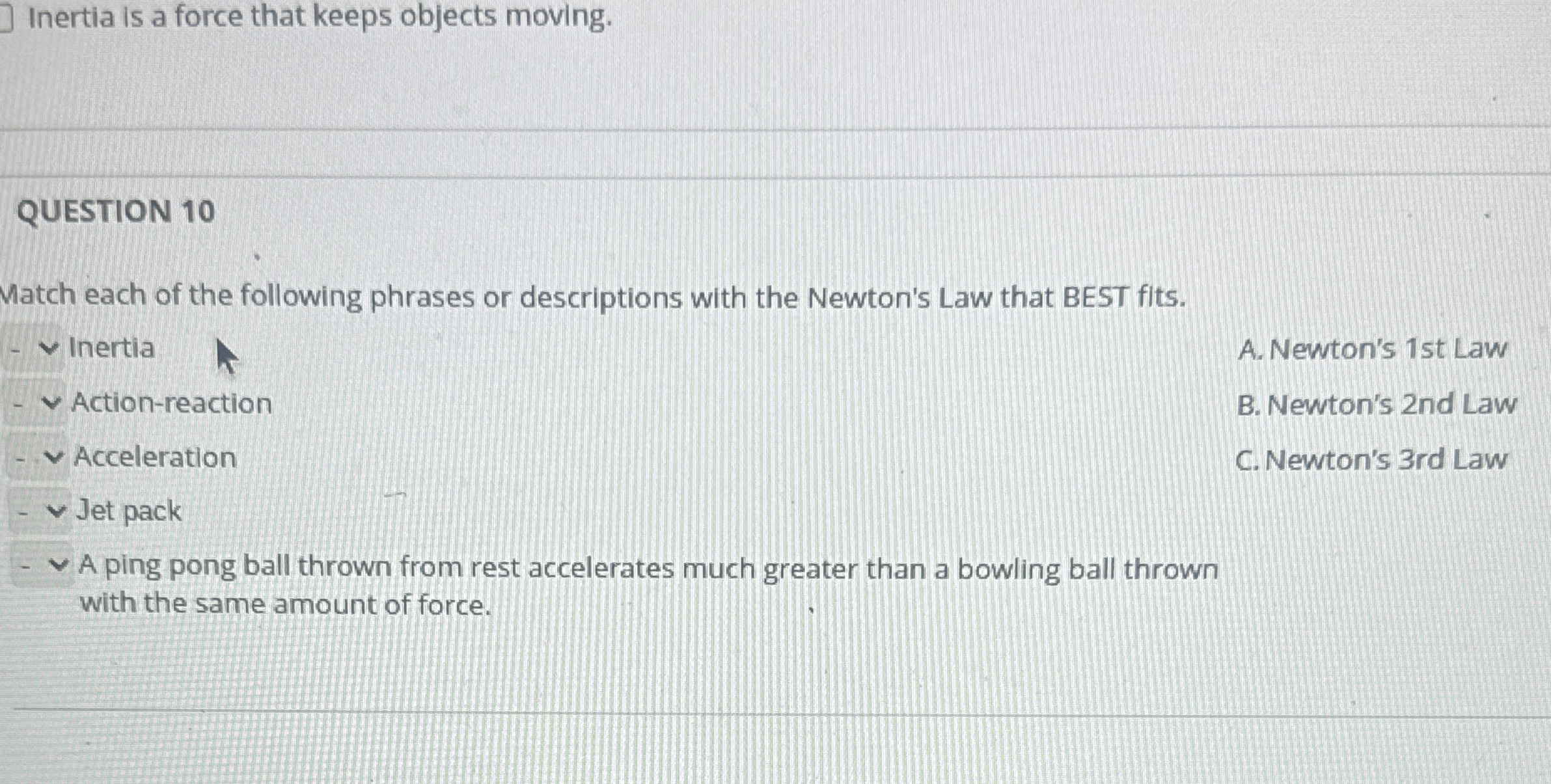 Solved Inertia Is A Force That Keeps Objects Moving Ques