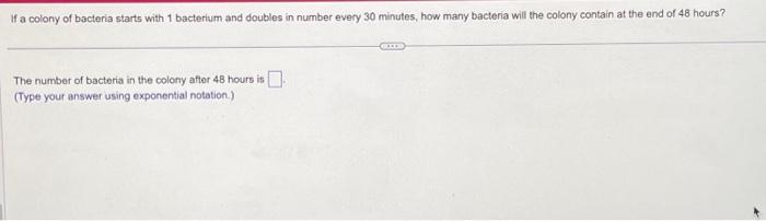 Solved If A Colony Of Bacteria Starts With 1 Bacterium And Chegg