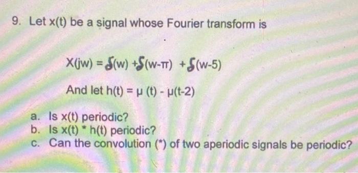 Solved Let X T Be A Signal Whose Fourier Transform Is Chegg