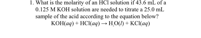 Solved 1 What Is The Molarity Of An HCl Solution If 43 6 ML Chegg