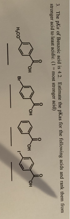 Solved 3 The Pka Of Benzoic Acid Is 4 2 Estimate The PKas Chegg